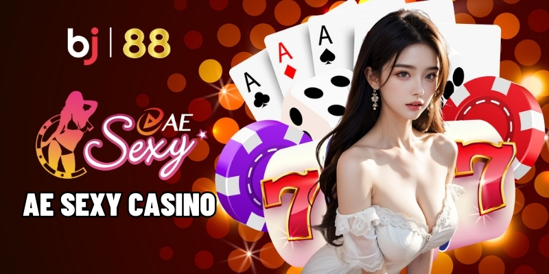 BJ88 AE Sexy Casino - Thiên Đường Giải Trí Casino Trực Tuyến