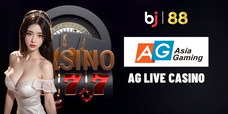 Chơi AG Live Casino - Blackjack, Roulette, Baccarat | BJ88